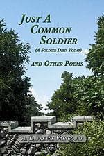 Cover of Just a common soldier (a soldier died today) and other poems by A. Lawrence Vaincourt