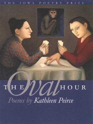 Cover of The oval hour by Kathleen Peirce