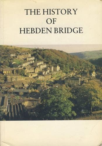 Cover of The history of Hebden Bridge by Colin Spencer