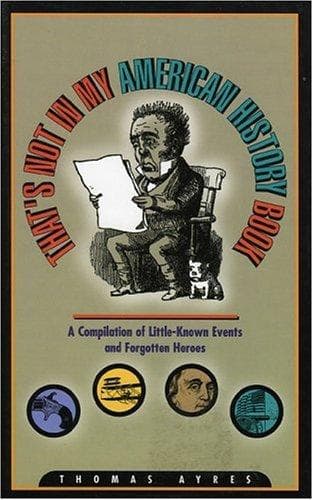 Cover of That's Not in My American History Book by Thomas Ayres