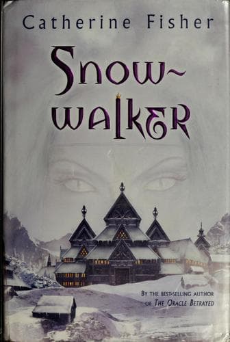 Cover of Snow-Walker (Snow-Walker #1-3) by Catherine Fisher