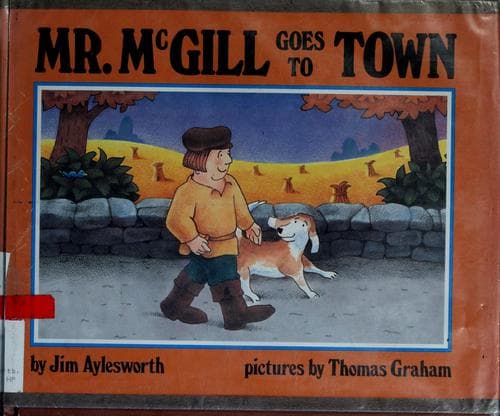 Cover of Mr. McGill goes to town by Jim Aylesworth