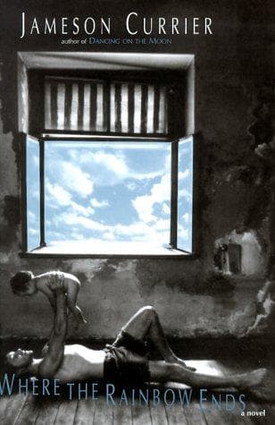 Cover of Where the Rainbow Ends by Jameson Currier