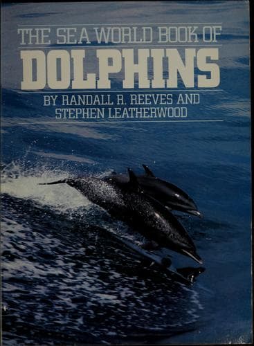 Cover of The Sea World book of dolphins by Randall R. Reeves