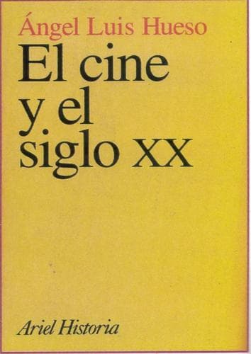 Cover of El cine y el siglo XX by Ángel Luis Hueso