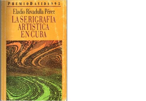 Cover of La serigrafía artística en Cuba by Eladio Rivadulla Pérez