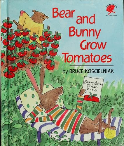 Cover of Bear and Bunny grow tomatoes by Bruce Koscielniak
