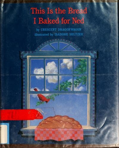 Cover of This is the bread I baked for Ned by Crescent Dragonwagon