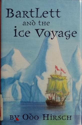 Cover of Bartlett and the Ice Voyage (Barlett, #1) by Odo Hirsch