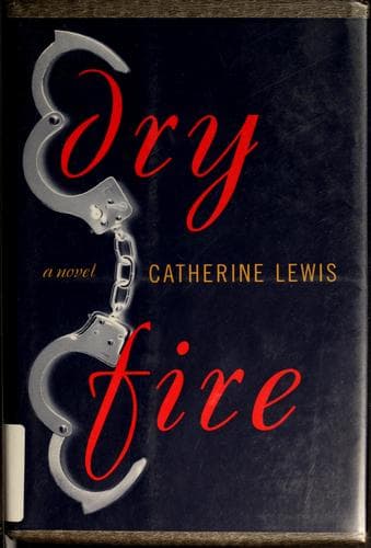Cover of Dry fire by Catherine Lewis