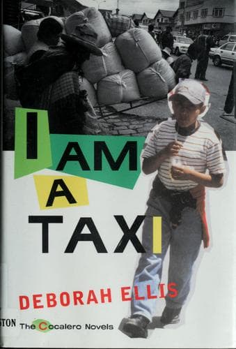 Cover of I Am a Taxi (Cocalero Novels #1) by Deborah Ellis
