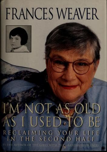 Cover of I'm not as old as I used to be by Frances Weaver