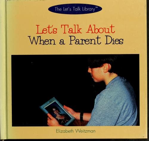 Cover of Let's talk about when a parent dies by Elizabeth Weitzman