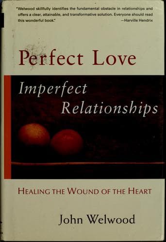 Cover of Perfect love, imperfect relationships by John Welwood