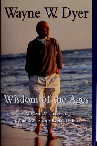 Cover of Wisdom of the ages by Wayne W. Dyer