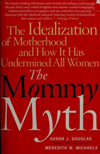 Cover of The mommy myth by Douglas, Susan J