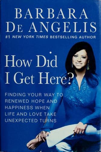 Cover of How did I get here? by Barbara De Angelis