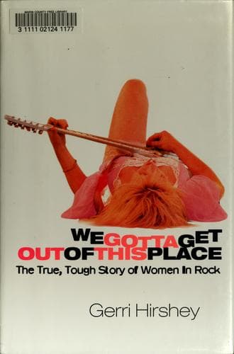 Cover of We gotta get out of this place by Gerri Hirshey