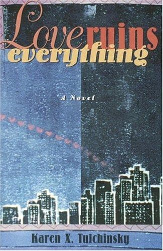Cover of Love Ruins Everything by Karen X. Tulchinsky