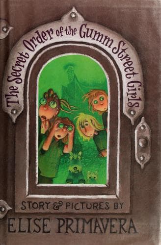 Cover of The Secret Order of the Gumm Street Girls by Elise Primavera