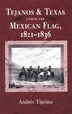 Cover of Tejanos and Texas under the Mexican flag, 1821-1836 by Andrés Tijerina