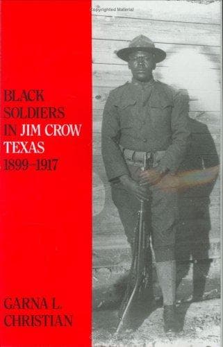 Cover of Black soldiers in Jim Crow Texas, 1899-1917 by Garna L. Christian