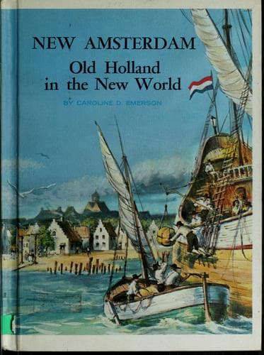 Cover of New Amsterdam; old Holland in the New World by Caroline Dwight Emerson