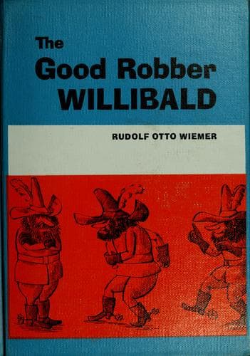 Cover of The good robber Willibald by Rudolf Otto Wiemer