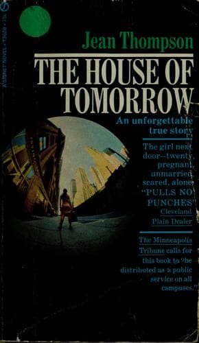 Cover of The house of tomorrow by Thompson, Jean pseud