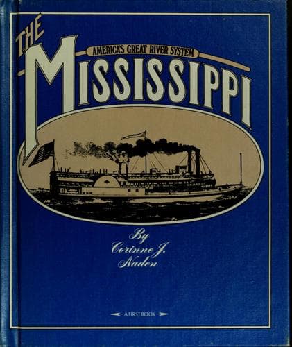 Cover of The Mississippi; America's great river system by Corinne J. Naden