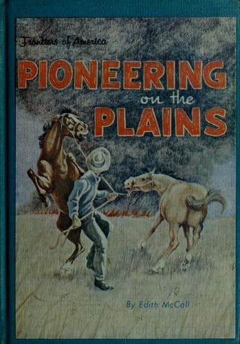 Cover of Pioneering on the Plains. (Her Frontiers of America) by Edith S. McCall