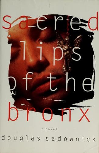 Cover of Sacred Lips of the Bronx by Douglas Sadownick