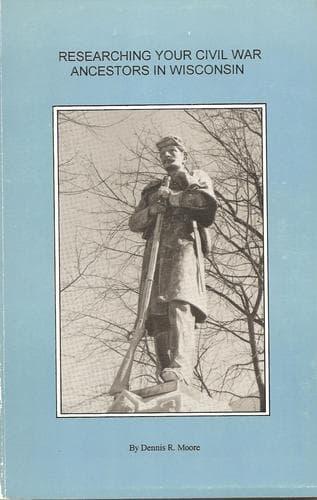 Cover of Researching your Civil War ancestors in Wisconsin by Dennis R. Moore