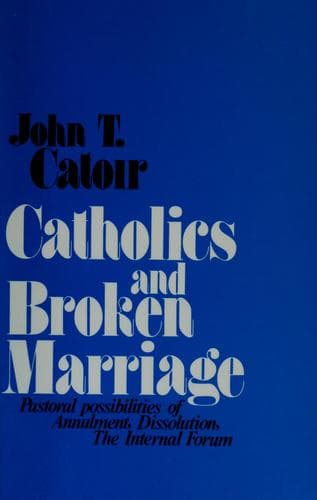 Cover of Catholics and Broken Marriage by John T. Catoir