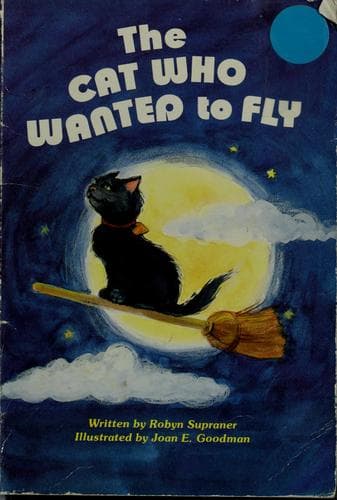 Cover of The cat who wanted to fly by Robyn Supraner