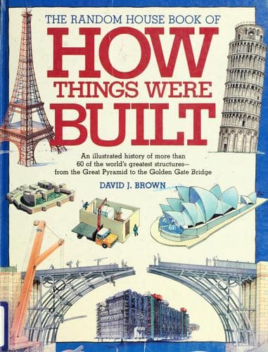 Cover of The Random House book of how things were built by David J. Brown