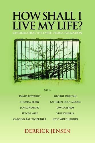 Cover of How shall I live my life? by Derrick Jensen
