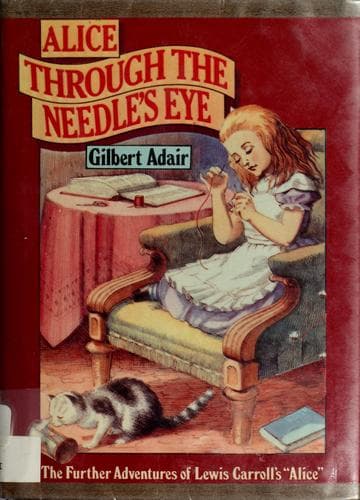 Cover of Alice through the needle's eye by Gilbert Adair