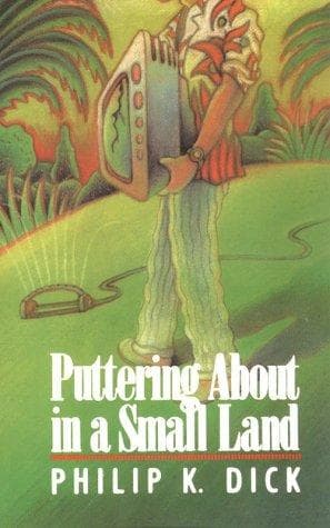 Cover of Puttering about in a small land by Philip K. Dick
