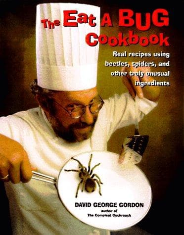 Cover of The Eat-a-Bug Cookbook by David G. Gordon
