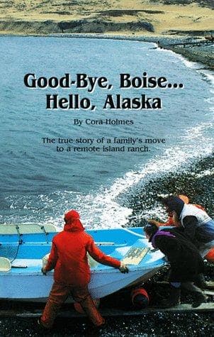 Cover of Good-bye, Boise-- hello, Alaska by Cora Holmes