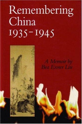 Cover of Remembering China, 1935-1945 by Bea Exner Liu