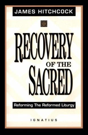 Cover of The recovery of the sacred by James Hitchcock