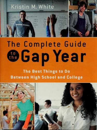 Cover of The complete guide to the gap year by Kristin White