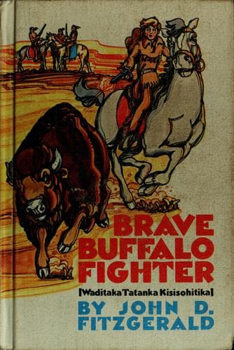 Cover of Brave buffalo fighter (waditaka tatanka kisisohitika) by John Dennis Fitzgerald