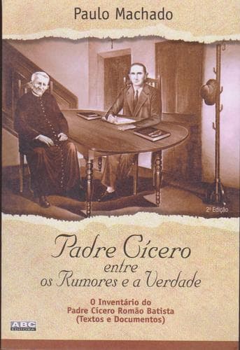 Cover of PADRE CÍCERO ENTRE OS RUMORES E A VERDADE by Paulo de Tarso Gondim Machado