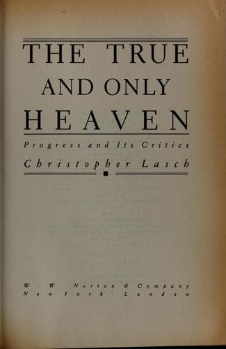 Cover of The true and only heaven by Christopher Lasch