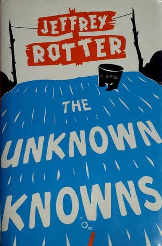 Cover of The unknown knowns by Jeffrey Rotter