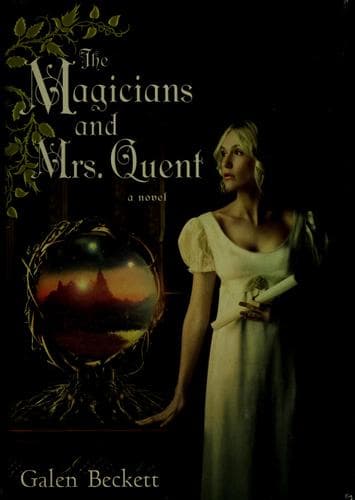Cover of The magicians and Mrs. Quent by Galen Beckett