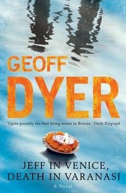 Cover of Jeff in Venice, Death in Varanasi by Geoff Dyer